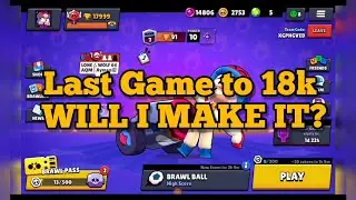 Last Game to 18k will I make it?