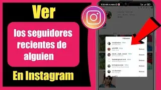 Cómo ver los seguidores recientes de alguien En Instagram (2021)