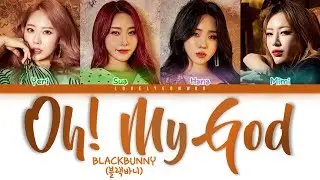 BLACKBUNNY (블랙바니) – Oh! My God Lyrics (Color Coded Han/Rom/Eng)