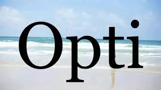 How To Pronounce Opti🌈🌈🌈🌈🌈🌈Pronunciation Of Opti