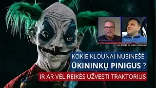 Kokie klounai nusinešė ūkininkų pinigus? Ir ar vėl reikės užvesti traktorius?