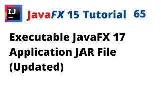JavaFX 15 Tutorial 65 - Executable JavaFX 17 Application JAR File (Updated)