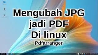 Tutorial linux mengubah gambar jpg jadi pdf menggunakan pdfarranger