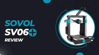 Sovol SV06 Plus Review: Should you buy this thing?