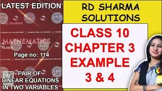 RD Sharma Solutions | Class 10 Maths Chapter 3 Example 3 & 4 | Pair of Linear Equations | Page 114