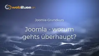 Joomla 4 - Grundkurs Lektion 1: Joomla - worum gehts überhaupt?