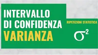 INTERVALLO DI CONFIDENZA per la VARIANZA