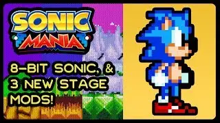SONIC MANIA - 8-Bit Sonic, & 3 NEW Stage Mods! (4K/60fps) 