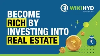 Become Rich by Investing into Real Estate | WikiHyd