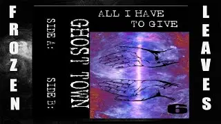 ✢GHOST TOWN - ALL I HAVE TO GIVE✢