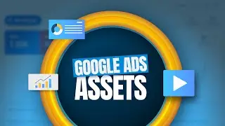 Ultimate Google Ads Asset & Extensions Tutorial [2025]