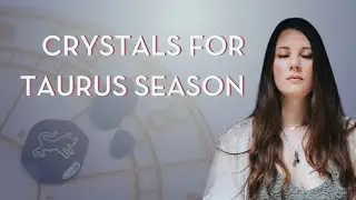 Crystals for Taurus | Tap into Taurus Season Self-Love & Stability
