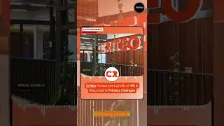 Criteo Lays Off 4% Staff as📺 Ad Tech Industry Braces for Privacy Changes🔥 