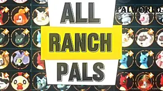 PALWORLD: ALL RANCH PALS | DROPS & LOCATIONS & PRODUCTIONS