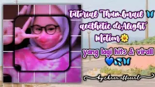 Tutorial Thumbnail🦋 Aesthetic✨ di Alight motion🌼🥰
