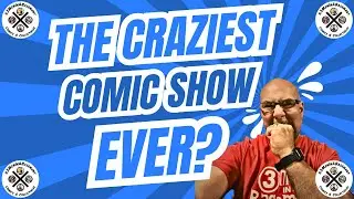 WAS THIS THE CRAZIEST COMIC SHOW EVER?