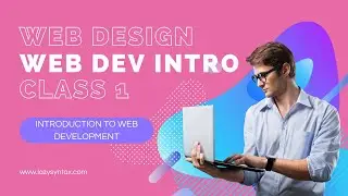 What is web development/design? | Web Design FREE Boot-camp with Tarun | Class 1 | Lazy Syntax