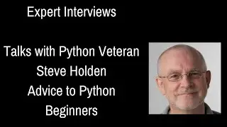 Expert Interviews: Talks With Python Veteran Steve Holden | Advice to Beginner Python Programmers