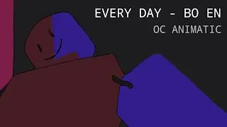 [fw]  EVERY DAY — UNFINISHED OC Animatic