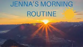 Jenna’s morning routine