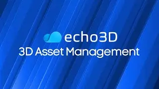 echo3D | 3D Digital Asset Management Platform (3D DAM) For Enterprises