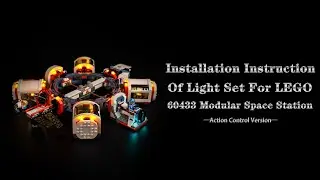 Installation Instruction Of Light Set For LEGO 60433 Modular Space Station.