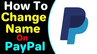 How To Change Name On Paypal