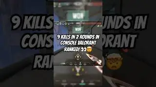 9 KILLS in 2 ROUNDS on CONSOLE Valorant RANKED! 👀🤯