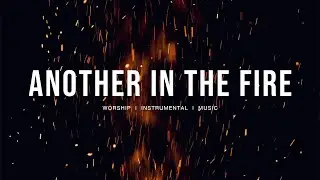 Another in the fire - Hillsong UNITED | Maverick City | Instrumental Worship |