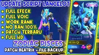 Update! Script Lancelot Zodiac | Pisces Full Efeck No Ban - Patch beatrix Mlbb