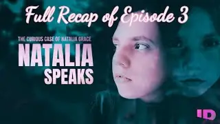 THE CURIOUS CASE OF NATALIA GRACE: NATALIA SPEAKS | EPISODE 3 RECAP