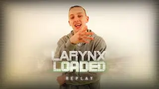 Larynx Loaded - Replay