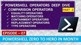 PowerShell Operators Deep Dive - Part 2 | EP 07 | PowerShell Zero to Hero in Month
