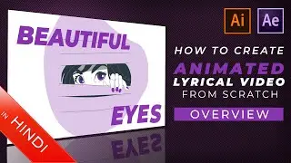 How To Create | Animated Lyrical Video | Overview | Hindi | Tutorial | Music Video