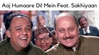 Aaj Humaare Dil Mein Feat. Sakhiyaan | Siddhant Agarwal