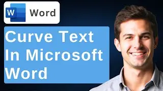 How To Curve Text In Microsoft Word [2025 Guide]