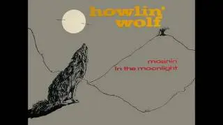 Howlin' Wolf - Moanin' at Midnight