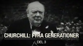 Churchill: Fyra generationer - Del 3
