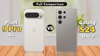 Pixel 9 Pro XL vs Galaxy S24 Ultra - Full Comparison