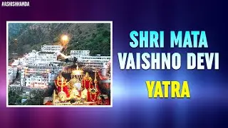 Shri Mata Vaishno Devi Yatra | How To Reach Vaishno Devi Temple | New Delhi | Ashish Handa