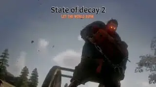 Let The world burn(State of decay 2)AMV
