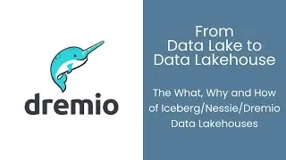 From Data Lake to Data Lakehouse (What, Why and How of Apache Iceberg/Dremio/Nessie Lakehouses)