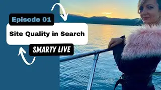 Site Quality in Google's Organic Search Algorithm | Smarty LIVE! #01