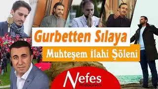 Gurbetten Sılaya 💖 Muhteşem İlahi Şöleni 💐