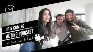 Up & Coming Acting Podcast | Anna & Zac with Guest Chad McMillan