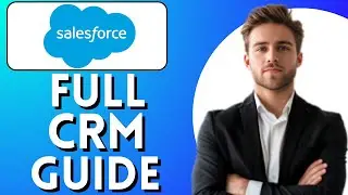 How To Use Salesforce CRM (2025) | Complete Guide
