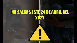 NO SALGAS ESTE 24 DE ABRIL DEL 2021 El Aterrorizante Reto De TIKTOK