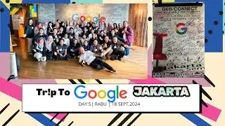 Day 5|Jakarta|Tr!p To GOOGLE Jakarta| #GEGconnect24#googleyness#GoogleEducatorsGroup#GEGKotaKinabalu