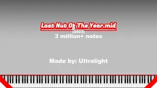[Nut's MIDI] Last Nut Of The Year.mid (Time & Tick) / 3 million+ notes / Made by: @ultralight2609