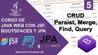 5- CRUD: Persist, Merge, Find, Query | Curso de Java Web con JSF, BootsFaces y JPA